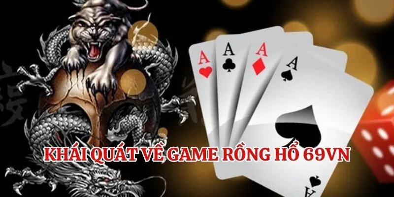 Khái quát về game Rồng hổ trực tuyến tại 69VN